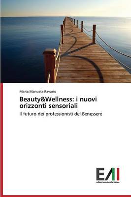 Beauty&Wellness: i nuovi orizzonti sensoriali (Paperback)
