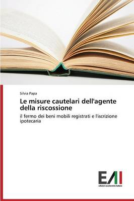 Le Misure Cautelari Dell'agente Della Riscossione (Paperback)
