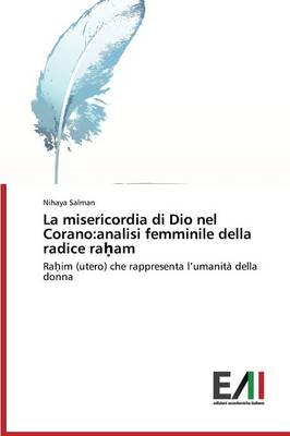 La Misericordia Di Dio Nel Corano: Analisi Femminile Della Radice Ra Am (Paperback)