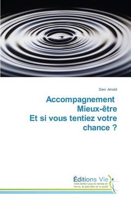 Accompagnement Mieux-�tre Et Si Vous Tentiez Votre Chance ? - Omn.Vie (Paperback)