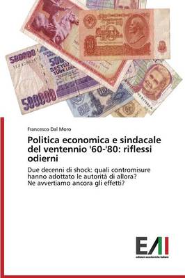 Politica Economica E Sindacale del Ventennio '60-'80: Riflessi Odierni (Paperback)