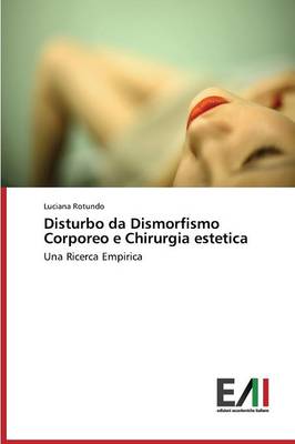 Disturbo Da Dismorfismo Corporeo E Chirurgia Estetica (Paperback)