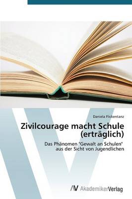 Zivilcourage Macht Schule (Ertraglich) (Paperback)