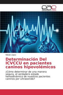 Determinacion del Icvccu En Pacientes Caninos Hipovolemicos (Paperback)