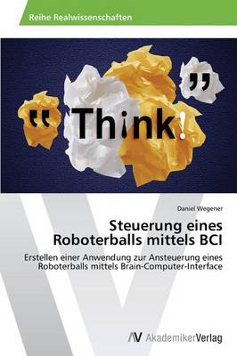 Steuerung Eines Roboterballs Mittels Bci (Paperback)