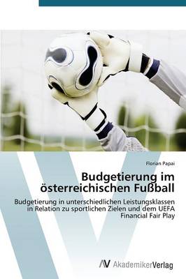 Budgetierung Im Osterreichischen Fussball (Paperback)