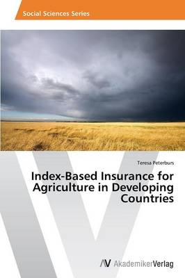Index-Based Insurance for Agriculture in Developing Countries (Paperback)