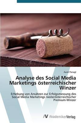 Analyse Des Social Media Marketings Osterreichischer Winzer (Paperback)
