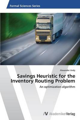 Savings Heuristic for the Inventory Routing Problem (Paperback)