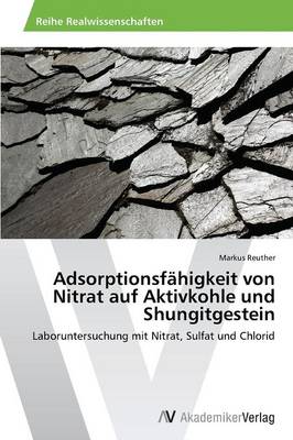 Adsorptionsfahigkeit Von Nitrat Auf Aktivkohle Und Shungitgestein (Paperback)