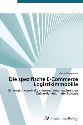 Die Spezifische E-Commerce Logistikimmobilie (Paperback)