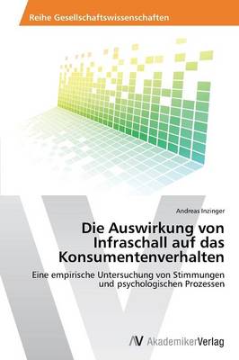 Die Auswirkung Von Infraschall Auf Das Konsumentenverhalten (Paperback)