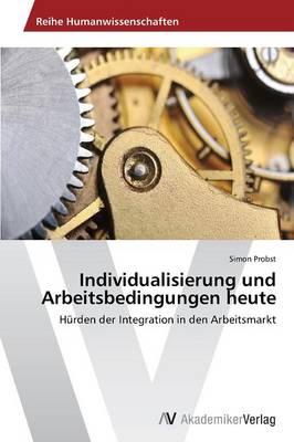Individualisierung Und Arbeitsbedingungen Heute (Paperback)