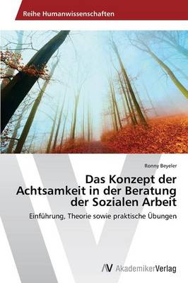 Das Konzept Der Achtsamkeit in Der Beratung Der Sozialen Arbeit (Paperback)