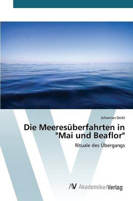 Die Meeresuberfahrten in "Mai Und Beaflor" (Paperback)
