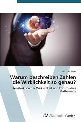 Warum Beschreiben Zahlen Die Wirklichkeit So Genau? (Paperback)