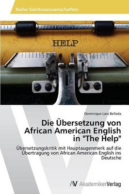 Die Ubersetzung Von African American English in "The Help" (Paperback)