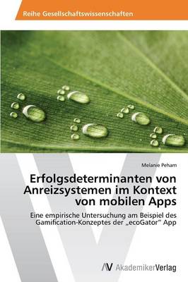 Erfolgsdeterminanten Von Anreizsystemen Im Kontext Von Mobilen Apps (Paperback)