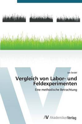 Vergleich Von Labor- Und Feldexperimenten (Paperback)
