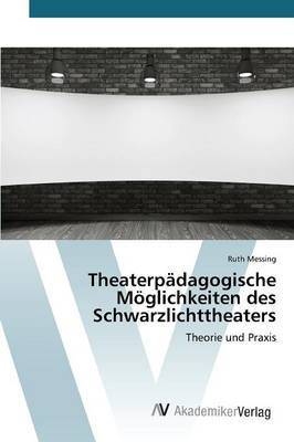 Theaterpadagogische Moglichkeiten Des Schwarzlichttheaters (Paperback)