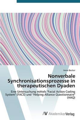 Nonverbale Synchronisationsprozesse in Therapeutischen Dyaden (Paperback)