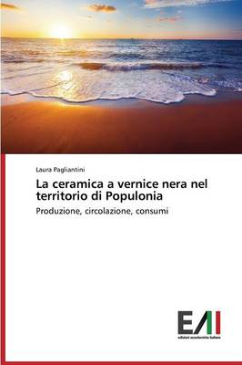 La Ceramica a Vernice Nera Nel Territorio Di Populonia (Paperback)