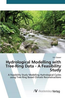 Hydrological Modelling with Tree-Ring Data - A Feasibility Study (Paperback)