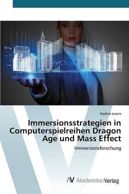 Immersionsstrategien in Computerspielreihen Dragon Age Und Mass Effect (Paperback)
