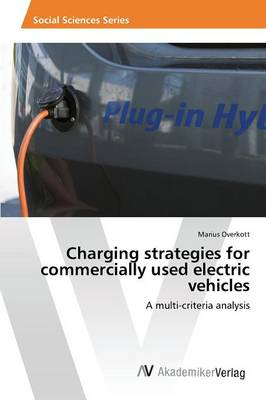 Charging Strategies for Commercially Used Electric Vehicles (Paperback)