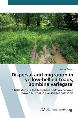 Dispersal and Migration in Yellow-Bellied Toads, 'Bombina Variegata' (Paperback)