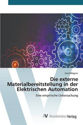 Die Externe Materialbereitstellung in Der Elektrischen Automation (Paperback)
