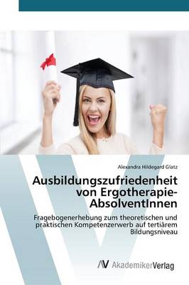 Ausbildungszufriedenheit Von Ergotherapie-Absolventinnen (Paperback)