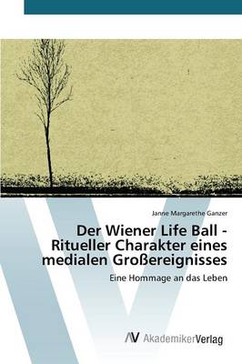 Der Wiener Life Ball - Ritueller Charakter Eines Medialen Grossereignisses (Paperback)