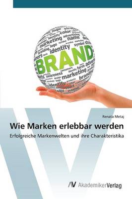 Wie Marken Erlebbar Werden (Paperback)
