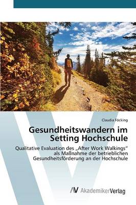 Gesundheitswandern Im Setting Hochschule (Paperback)