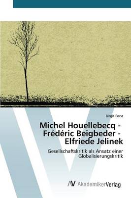 Michel Houellebecq - Frederic Beigbeder - Elfriede Jelinek (Paperback)