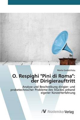 O. Respighi "Pini Di Roma": Der Dirigierauftritt (Paperback)