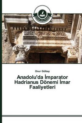 Anadolu'da Mparator Hadrianus Donemi Mar Faaliyetleri (Paperback)