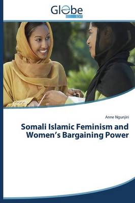 Somali Islamic Feminism and Women's Bargaining Power (Paperback)