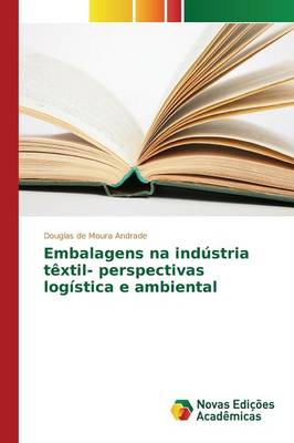 Embalagens Na Industria Textil- Perspectivas Logistica E Ambiental (Paperback)