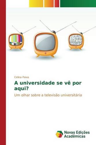 A Universidade Se Ve Por Aqui? (Paperback)