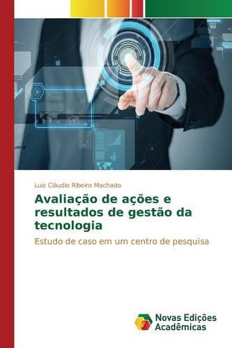 Avaliacao de Acoes E Resultados de Gestao Da Tecnologia (Paperback)