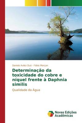 Determinacao Da Toxicidade Do Cobre E Niquel Frente a Daphnia Similis (Paperback)