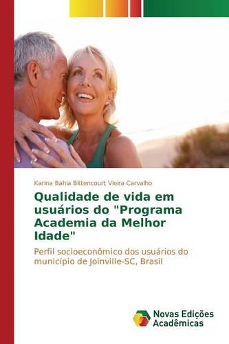 Qualidade de Vida Em Usuarios Do "Programa Academia Da Melhor Idade" (Paperback)