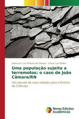 Uma Populacao Sujeita a Terremotos: O Caso de Joao Camara/RN (Paperback)
