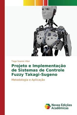 Projeto E Implementacao de Sistemas de Controle Fuzzy Takagi-Sugeno (Paperback)