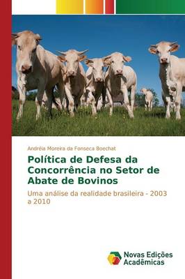 Politica de Defesa Da Concorrencia No Setor de Abate de Bovinos (Paperback)