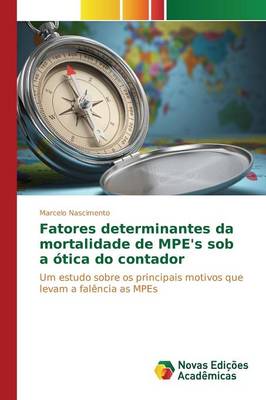 Fatores Determinantes Da Mortalidade de Mpe's Sob a Otica Do Contador (Paperback)