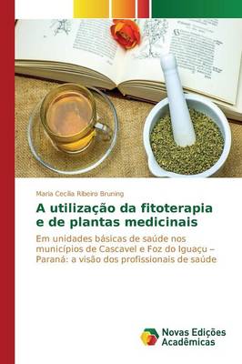 A Utilizacao Da Fitoterapia E de Plantas Medicinais (Paperback)