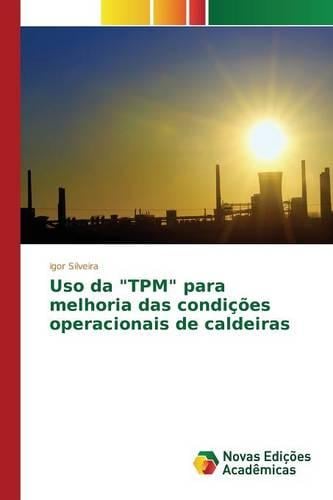 USO Da "Tpm" Para Melhoria Das Condicoes Operacionais de Caldeiras (Paperback)